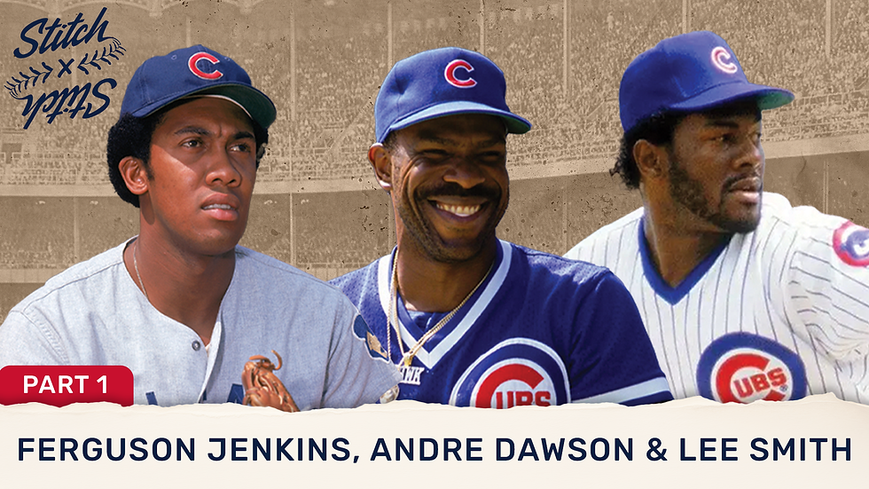 Fergie Jenkins, Lee Smith and Andre Dawson sit down for an appearance on Stitch X Stitch Podcast